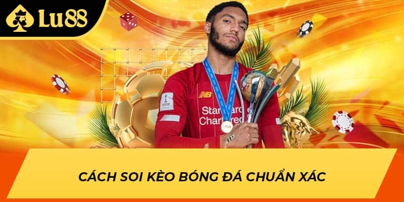 Cách soi kèo bóng đá chuẩn xác