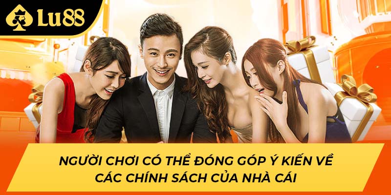 Người chơi có thể đóng góp ý kiến về các chính sách của nhà cái