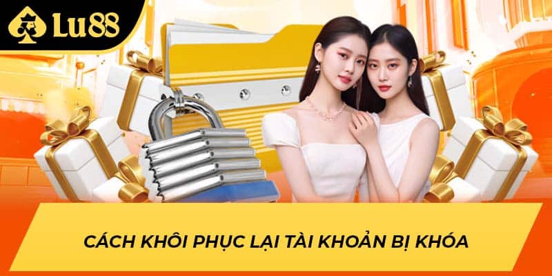 Cách khôi phục lại tài khoản bị khóa