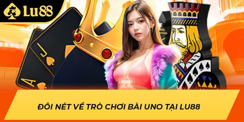 Đôi nét về trò chơi bài Uno tại LU88