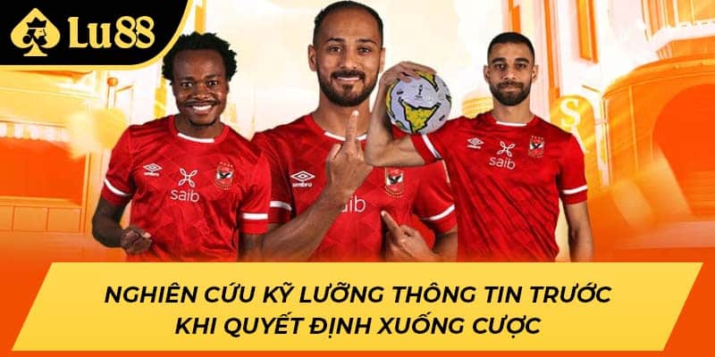Nghiên cứu kỹ lưỡng thông tin trước khi quyết định xuống cược