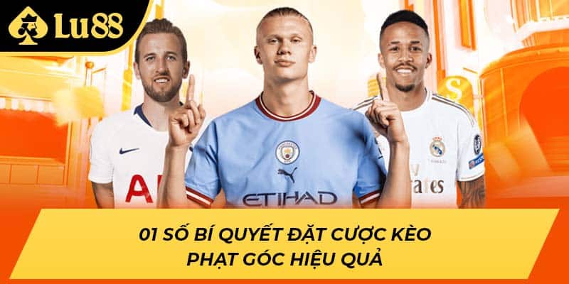 01 số bí quyết đặt cược kèo phạt góc hiệu quả