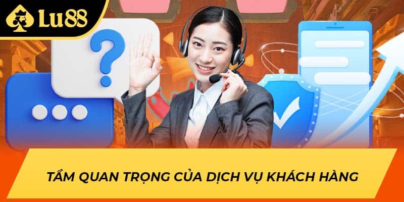 Tầm quan trọng của dịch vụ khách hàng