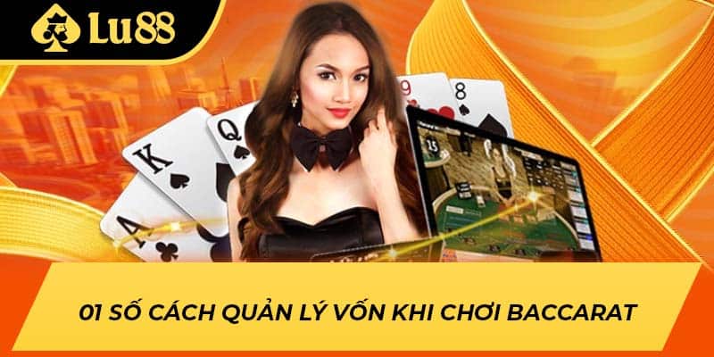01 số cách quản lý vốn khi chơi Baccarat