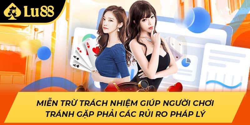 Miễn trừ trách nhiệm giúp người chơi tránh gặp phải các rủi ro pháp lý
