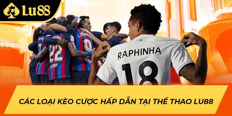Các loại kèo cược hấp dẫn tại thể thao LU88