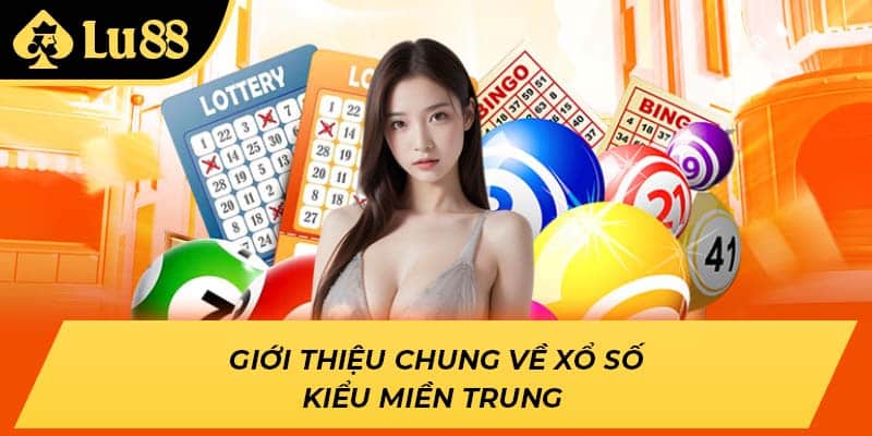 Giới thiệu chung về xổ số kiểu miền Trung